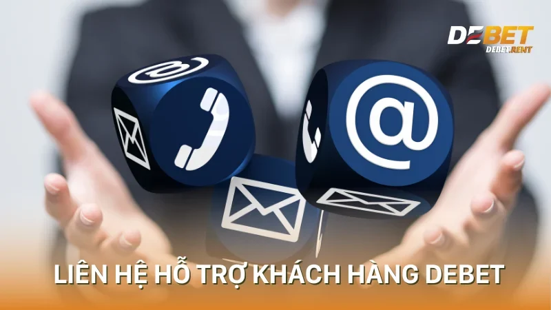 Khái quát về liên hệ đội ngũ hỗ trợ khách hàng Debet